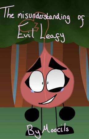 (DISCONTINUED) The Misunderstanding Of Evil Leafy - A BFB Fanfiction by drekstoneYT