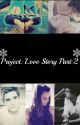 Project: Love Story Part 2 (Completed) by LunaticAngie