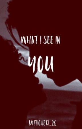 What I See In You (BWWM) by AyitiCheri_26