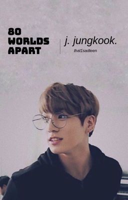 80 worlds apart. | j. jungkook {completed} cover