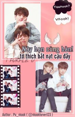 [ HOÀN ][ Shortfic ] [ BTS ][ VKOOK ] Này bạn cùng bàn! Tớ thích bắt nạt cậu đó  cover