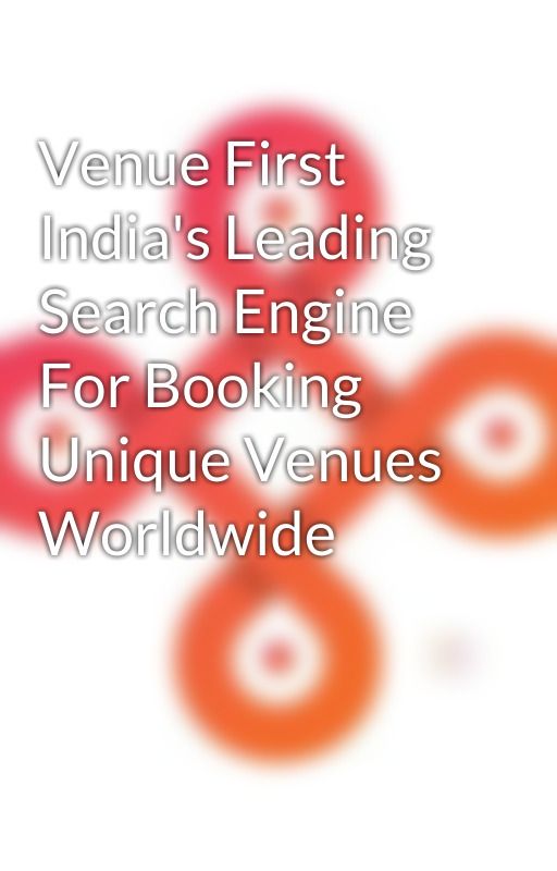 Venue First India's Leading Search Engine For Booking Unique Venues Worldwide by venuefirst