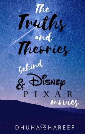 The Truths and Theories behind Disney and Pixar movies by DhuhaShareef