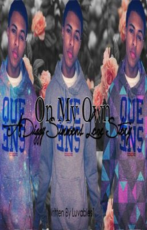 On My Own A Diggy Simmons Love Story by Luvables1