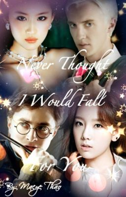 Never Thought I Would Fall For You PT 3 (A Hogwarts Love Story *FINAL* cover