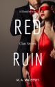 Red Ruin {Book One} ✔️ (CURRENTLY EDITING) by MA1Mathews