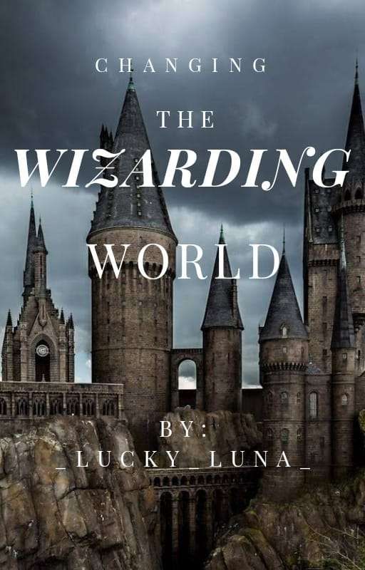 Changing the Wizarding World by _lucky_luna_