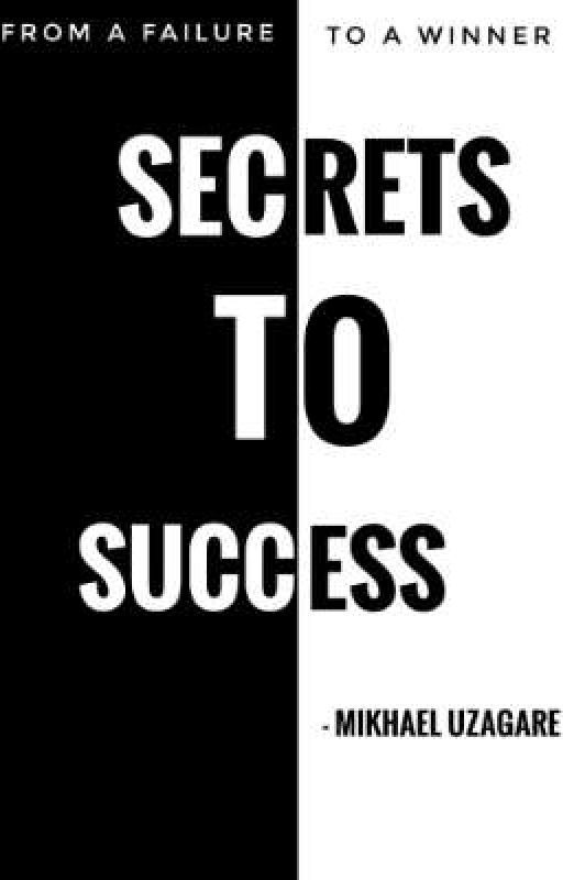 SECRETS TO SUCCESS by Mikhaeluzagare