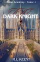 The Dark Knight, Rose Academy - Tome 1 by MLKEENT