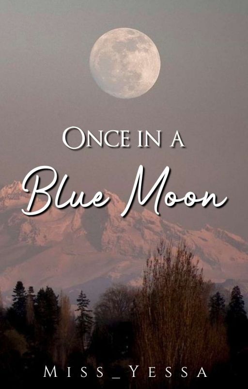 Once in a Blue Moon by Miss_Yessa