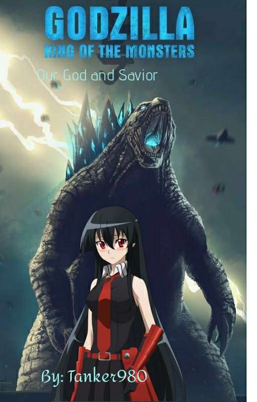 Our God and Savior[Rewriting] (Akame ga kill x Male Godzilla reader) by Tanker980