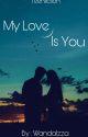 My Love Is You [Lengkap ✓] by Wnd_Za