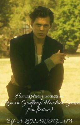 His captive possession (Roman Godfrey/Hemlock Grove fanfiction) book 1 cover