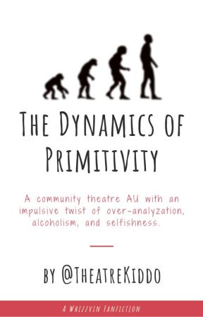 The Dynamics of Primitivity || A Whizzvin Fanfiction by theatrekiddo