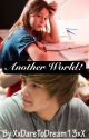 Another World: A One Direction FanFic (Under major reconstruction) by XxDareToDream13xX