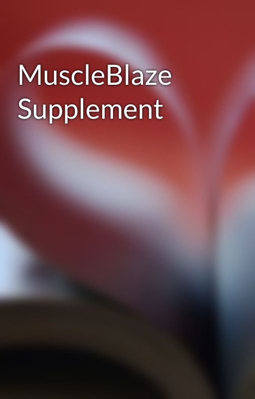 MuscleBlaze Supplement by subhash3323