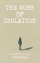 The Work of Isolation| ✅️ by serastella