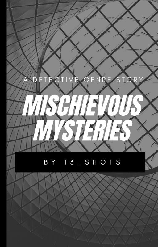 Mischievous Mysteries by 13_SHOTS