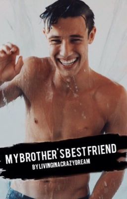 My Brothers Best Friend // Cameron Dallas Fan Fiction cover