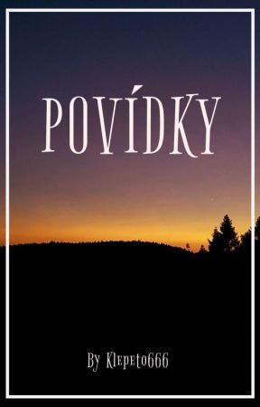  ~ Povídky ~ by Klepeto666