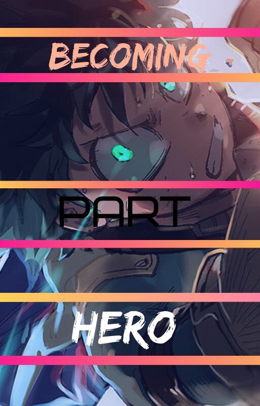 Becoming Part Hero ~•~ Bnha OC story by Energi-ball