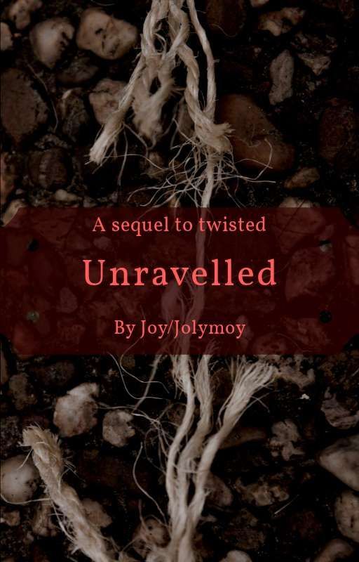 Unravelled ¦¦ Sequel To Twisted ¦¦ by IzKippie