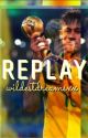 Replay (A Neymar Fanfiction) by wildestdreamsxx