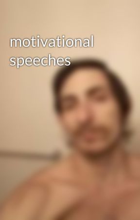 motivational speeches by Nyroc529