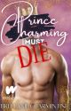 Prince Charming Must Die by BrittanieCharmintine