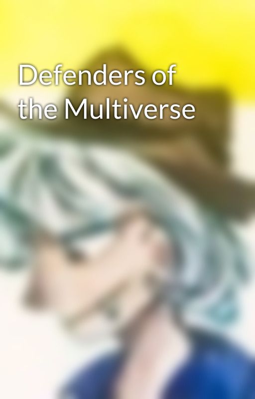 Defenders of the Multiverse  by XimenStephens