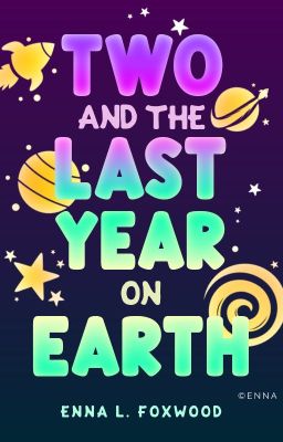 Two and the Last Year on Earth ✓ [humor, sci-fi, romance] cover