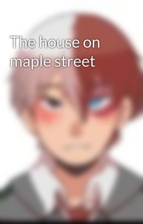 The house on maple street  by Todororo