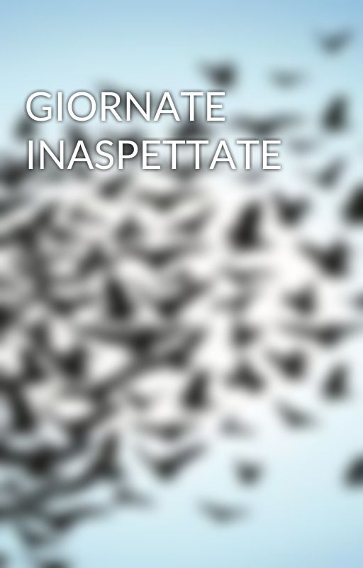 GIORNATE INASPETTATE by user71478092