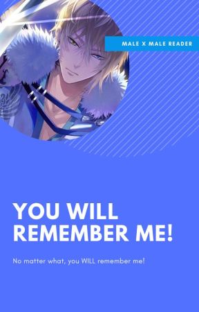 You 𝐖𝐈𝐋𝐋 Remember Me!  (Male Yandere Warlord x Male Reader) (COMPLETED) by -peachie_fox_baby-