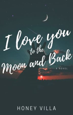 I Love You to the Moon and Back [In Progress] by HoneyVilla