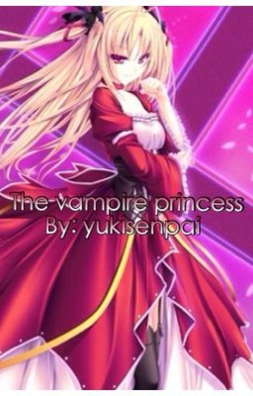 The vampire princess  ( ON HOLD ;-; ) by afterrall