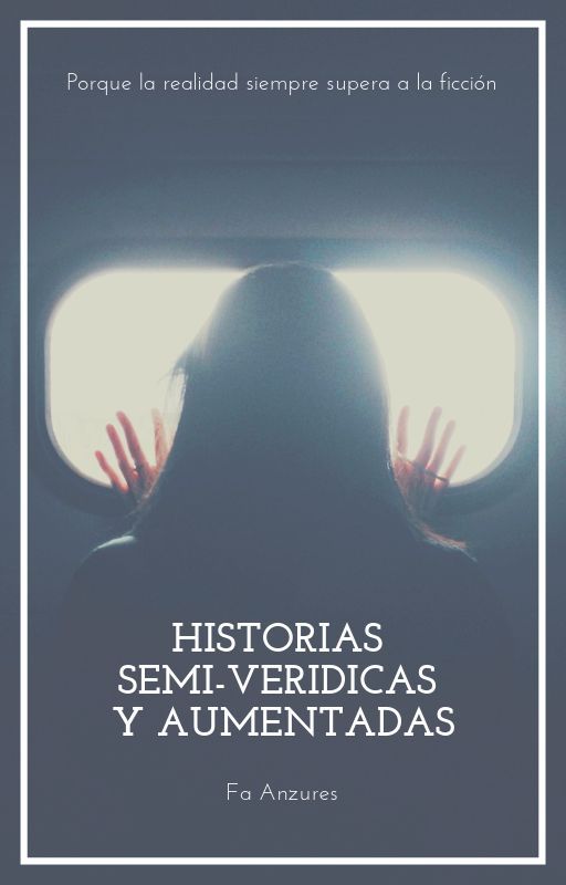 Historias Semi-Verídicas y Aumentadas by Fa_anzures