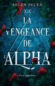 La Vengeance de L'alpha (Sous contrat d'édition chez HLAB) by selina_nesli