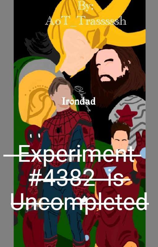 ̶Experiment #4382 Is Uncomplete//Irondad&Spiderson by GarrothRomeave385