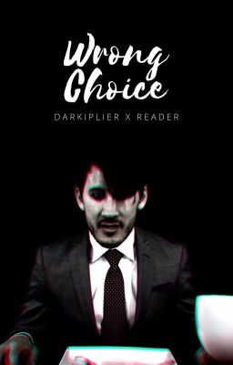 Wrong Choice (Darkiplier x Reader) cover