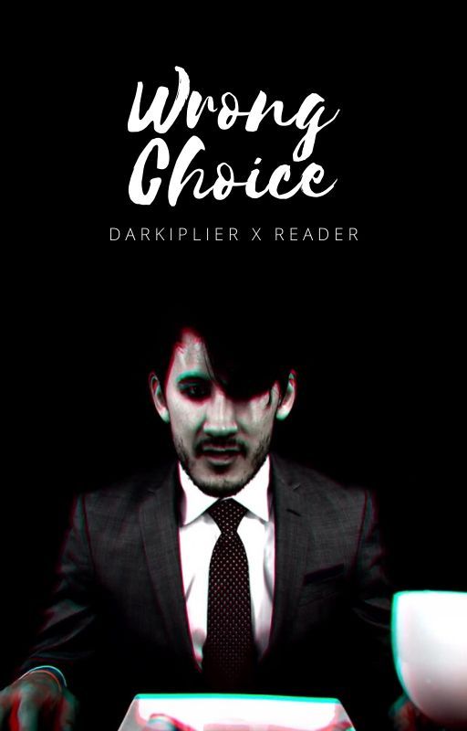 Wrong Choice (Darkiplier x Reader) by yukisenpi