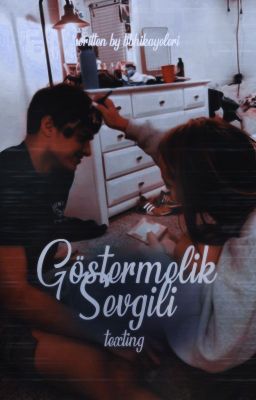 GÖSTERMELİK SEVGİLİ | Texting ✔ cover