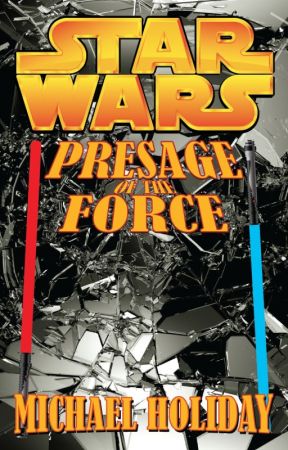 STAR WARS: Presage of the Force (A Fan Fic by Michael Holiday) by MichaelHoliday