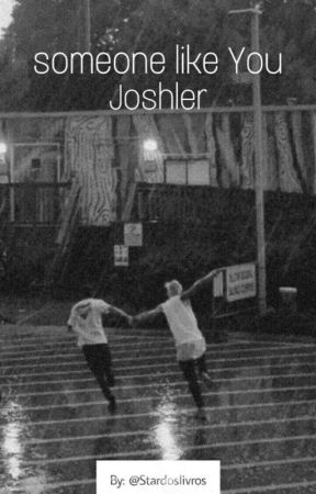 Someone Like You // Joshler by JosephDunUrie