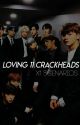 Loving 11 Crackheads | X1 by -presminhee