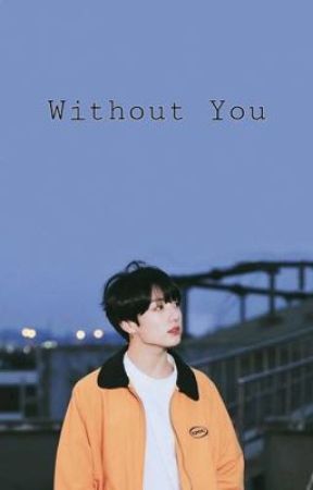 Without You  by yoongi_b_i_a_s_e_d