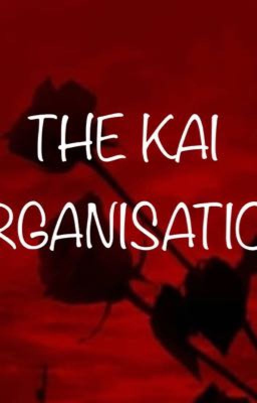 The Story of the Kai Organisation. by o0Monokuma0o