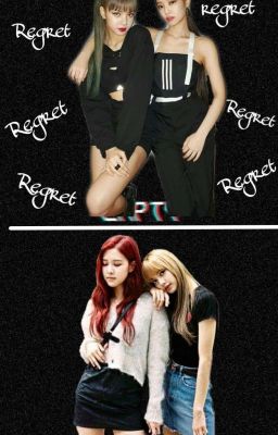 Regrets // JenLisa // ChaeLisa// FanFic cover