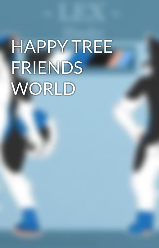 HAPPY TREE FRIENDS WORLD by SantiagoQuintero774