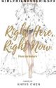 Girlfriends 3: Right Here, Right Now (To Be Published Under PHR) by khrischennn